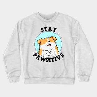 Stay Pawsitive Cute Puppy Dog Pun. Crewneck Sweatshirt